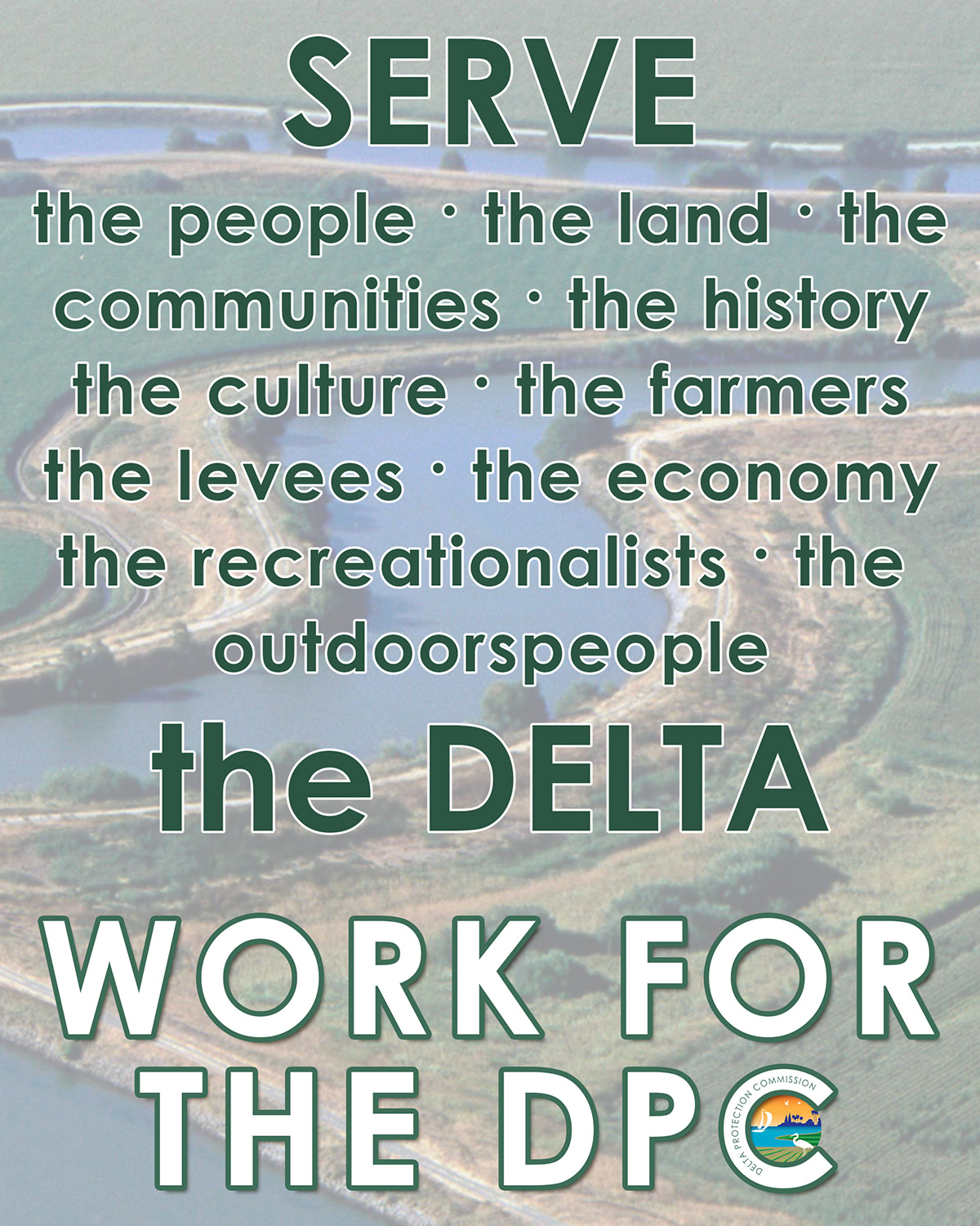 Image-text: Serve the people the land the communities the history the culture the farmers the levees the economy the recreationalists the outdoorspeople the Delta - work for the DPC